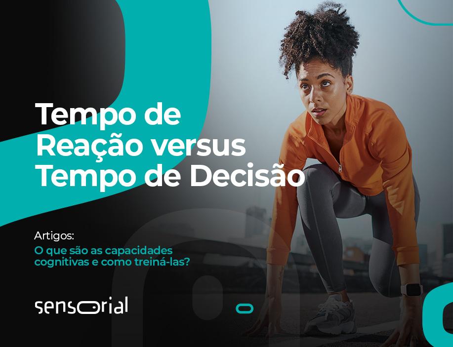 Tempo de Reação versus Tempo de Decisão